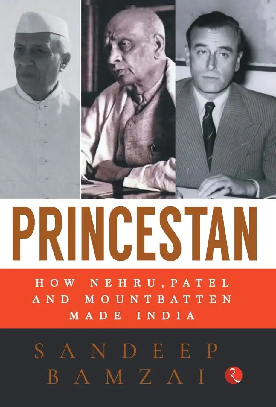 Princestan: How Nehru, Patel And Mountbatten Made India