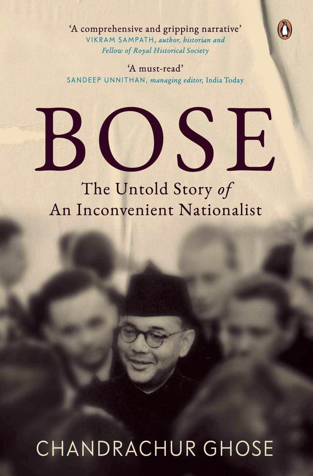 Bose: The Untold Story Of An Inconvenient Nationalist*