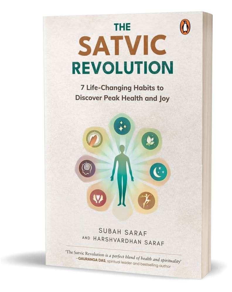 The Satvic Revolution: Seven Transformative Habits To Live A Life Of Peak Health And Joy