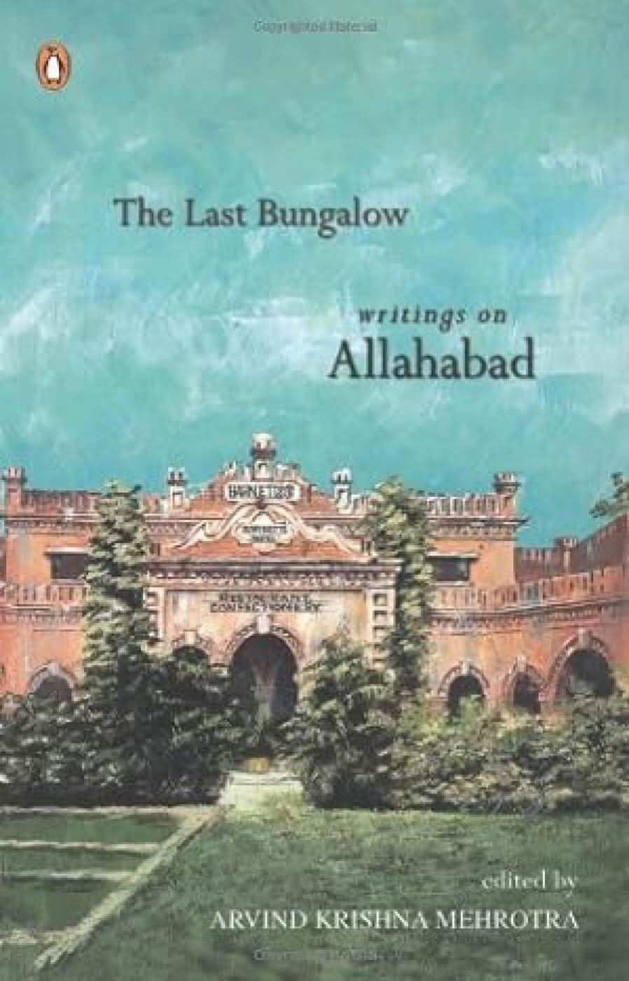 The Last Bangalow: Writings On Allahabad
