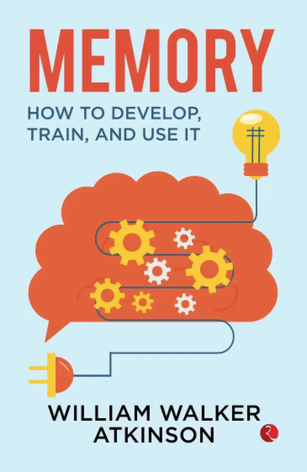 Memory How To Develop, Train, And Use It