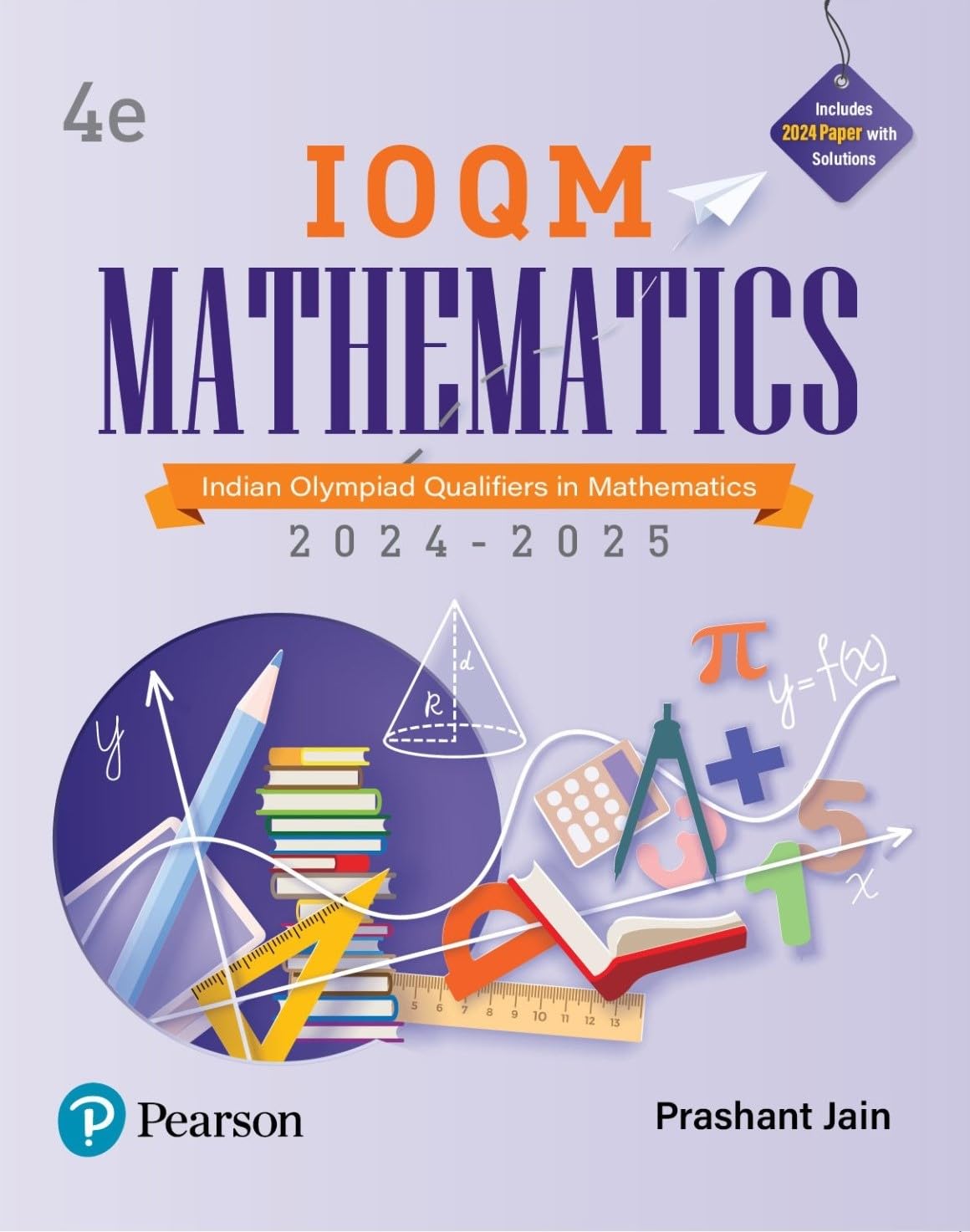 New Edition - IOQM Mathematics, 4th Edition | Indian Olympiad Qualifiers in Mathematics 2024 – 2025 | American Invitational Mathematics Examination (AIME) | Includes 2024 Paper with Solutions | - Pearson