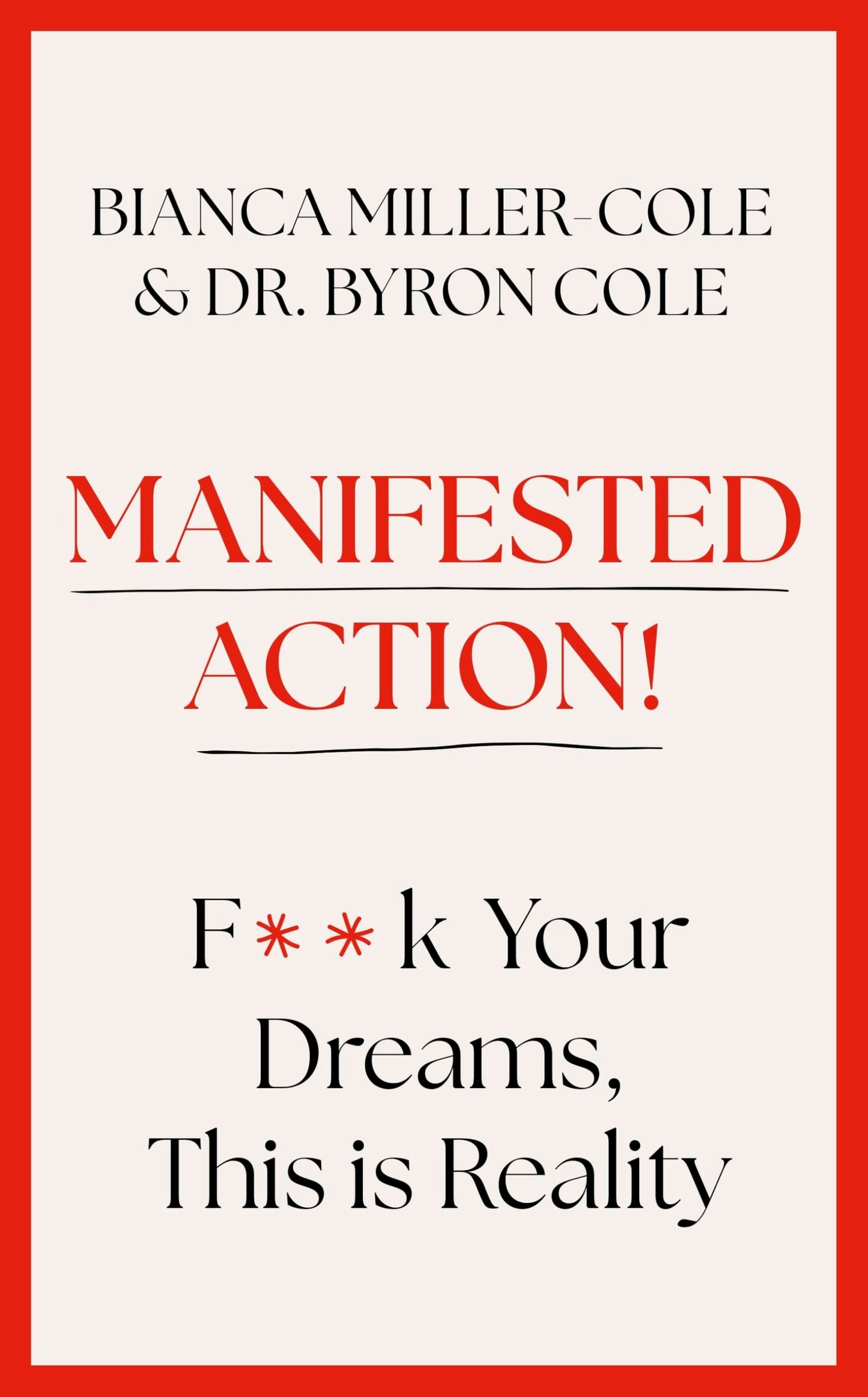 Manifested Action: F*Ck Your Dreams, This Is Reality!