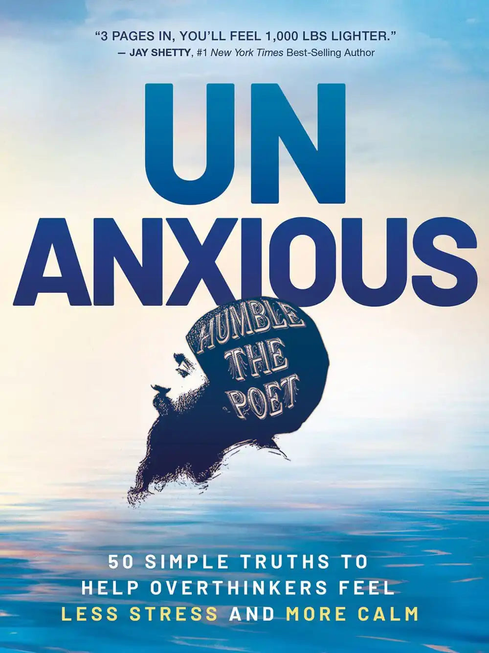 Unanxious:50 Simple Truths To Help Overthinkers Feel Less Stress And More Calm