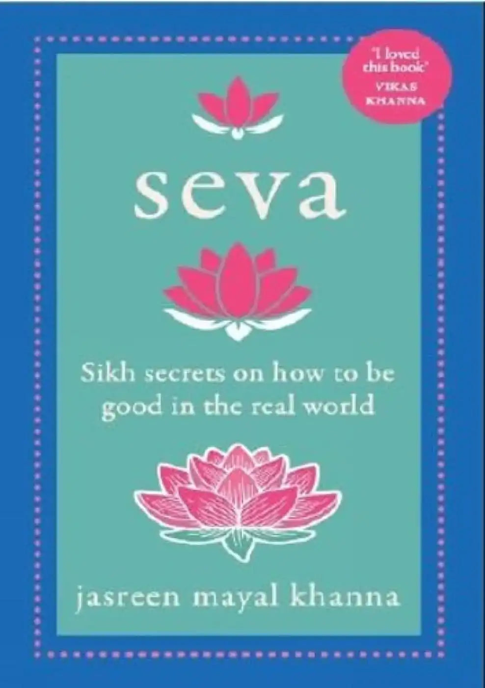 Seva: Sikh Secrets On How To Be Good In The Real World