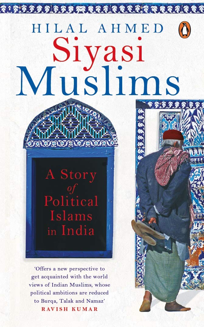 Siyasi Muslims A Story Of Political Islams In India