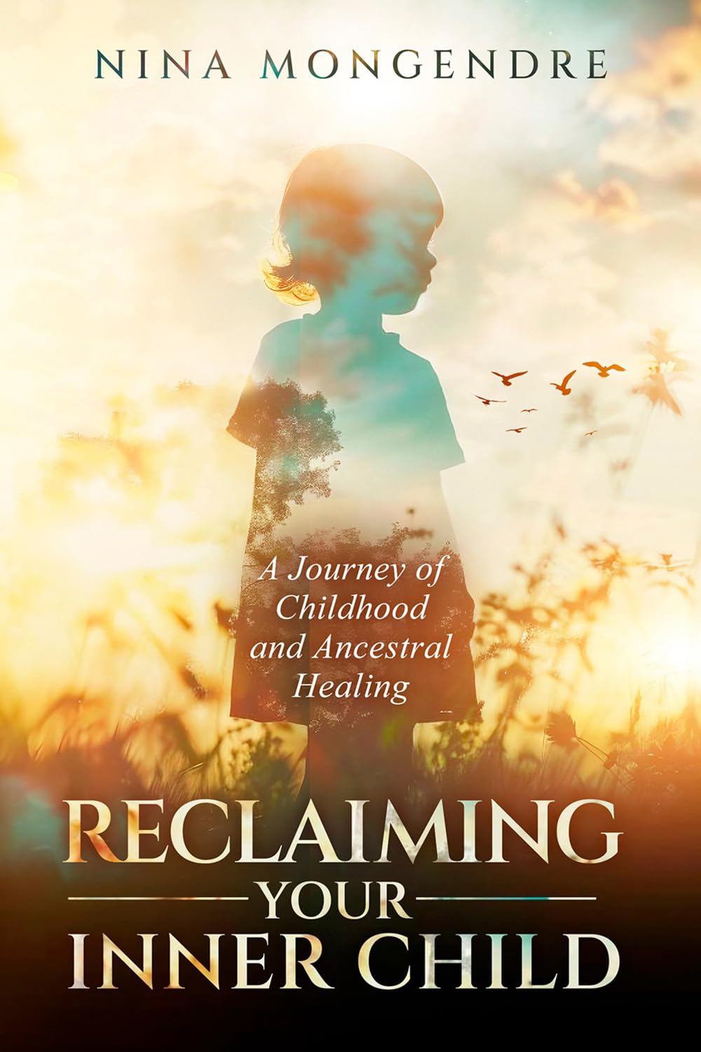 Reclaiming Your Inner Child: A Journey Of Childhood And Ancestral Healing