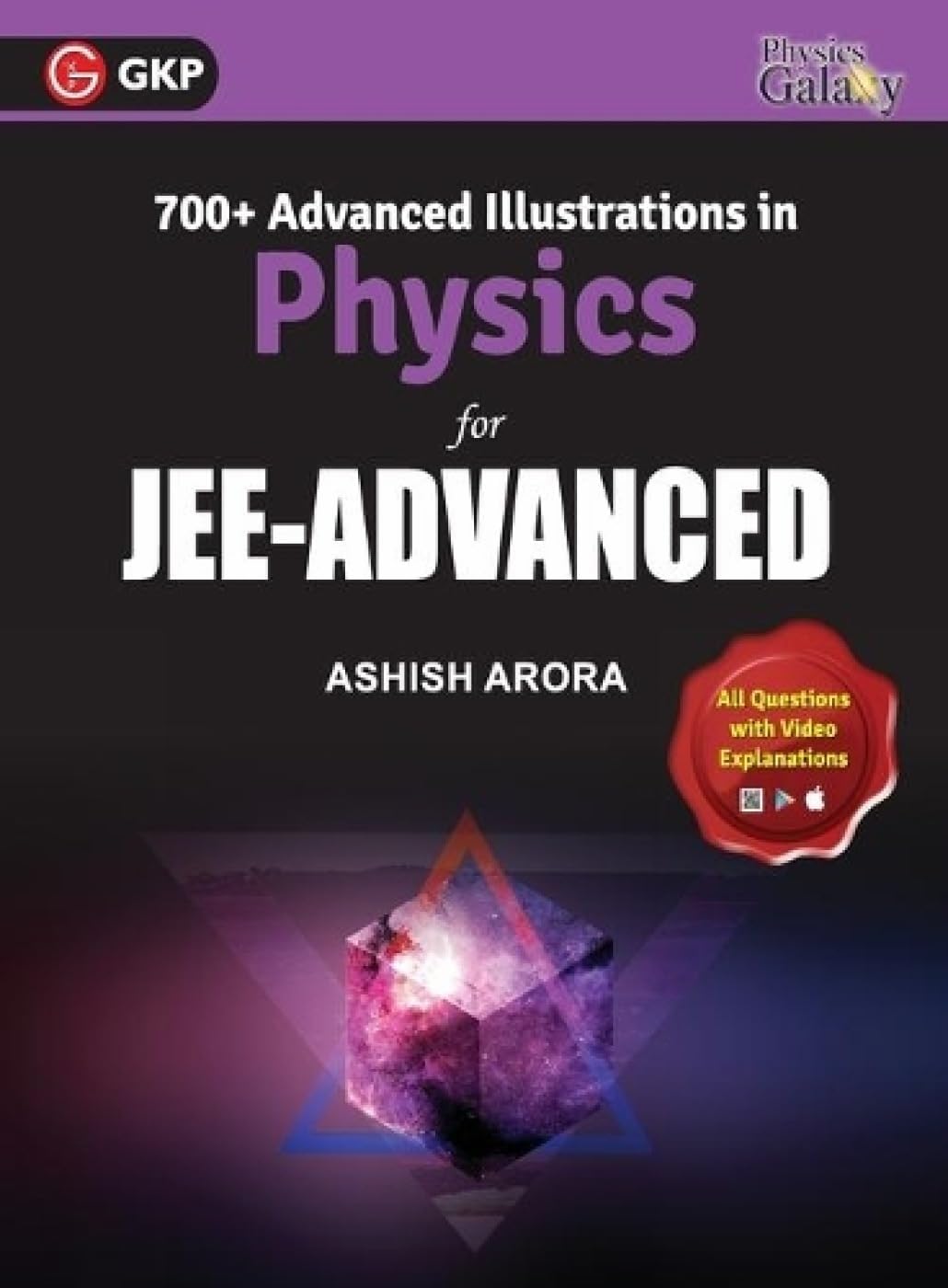 GKP Physics Galaxy 700+ Advanced Illustrations in Physics for JEE Advanced | Concept-Based Problems by Ashish Arora