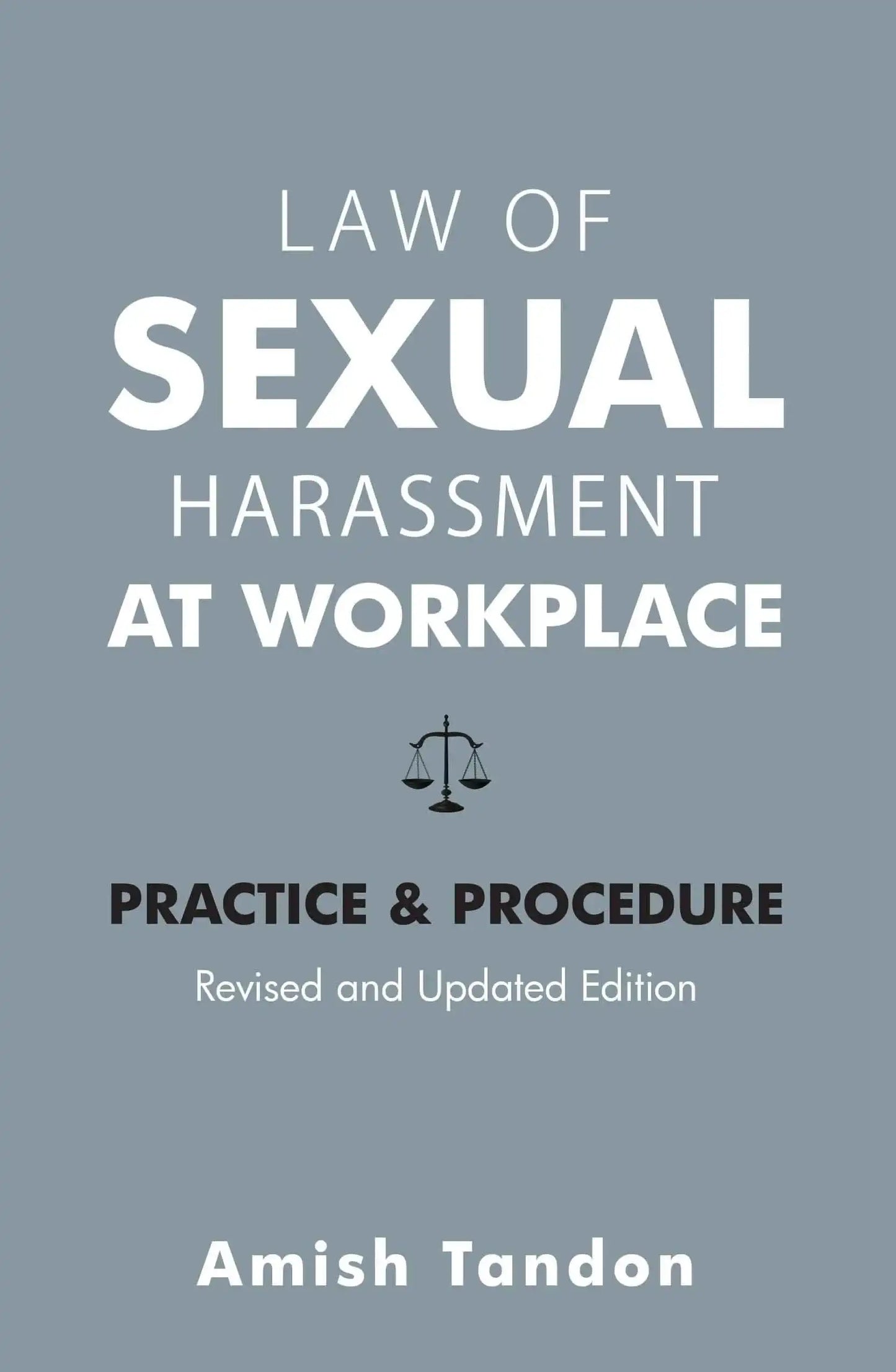 Law Of Sexual Harassment At Workplace: Practice & Procedure