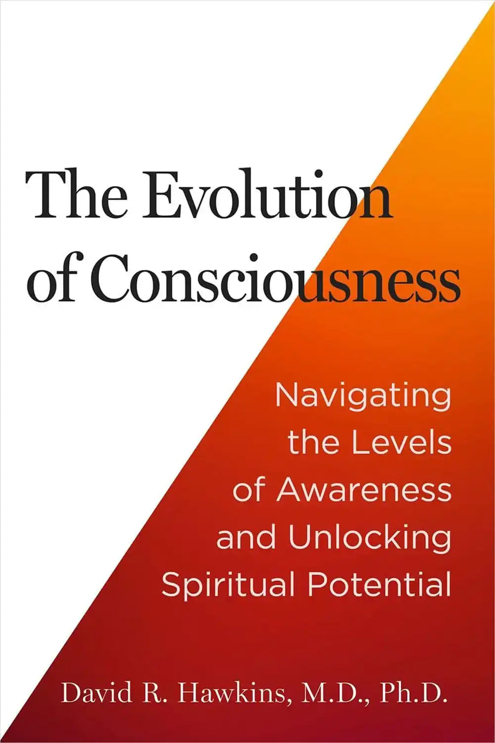 The Evolution Of Consciousness: Navigating The Levels Of Awareness And Unlocking Spiritual Potential