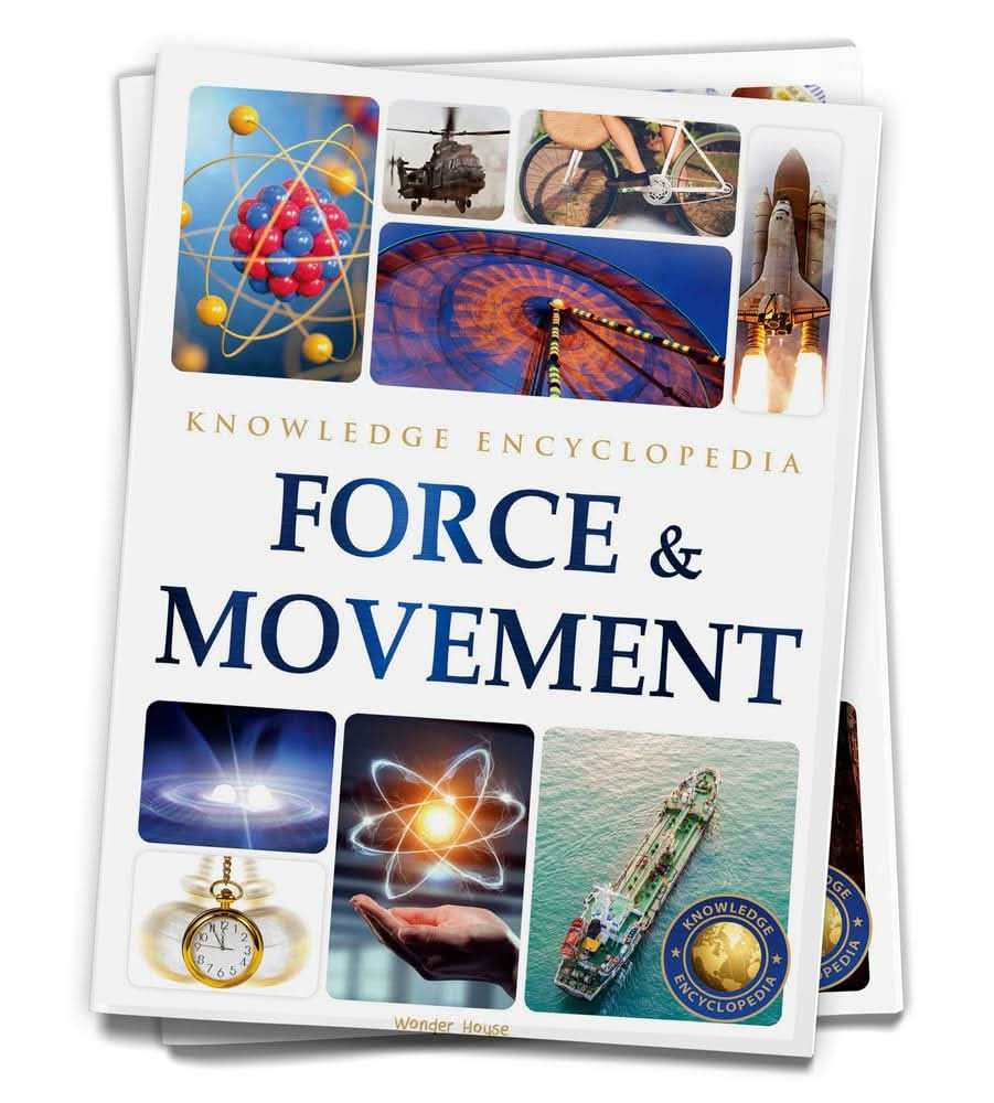 Force & Movement : Science Knowledge Encyclopedia For Children