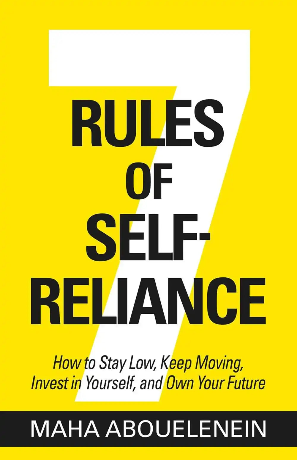 7 Rules Of Self-Reliance: How To Stay Low, Keep Moving, Invest In Yourself, And Own Your Future