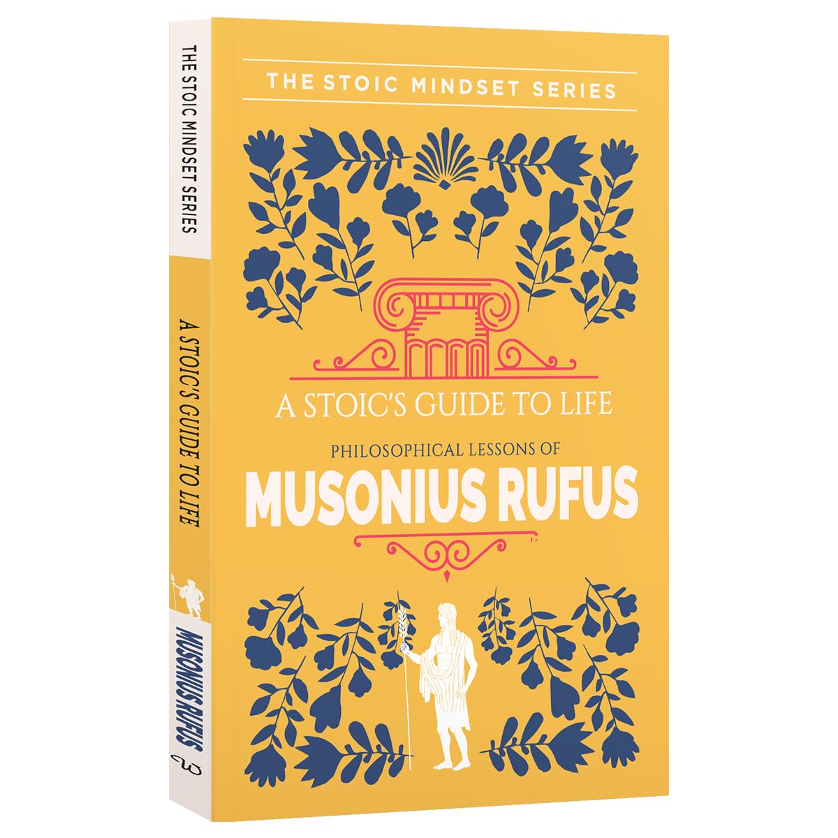 A Stoic's Guide To Life Musonius Rufus