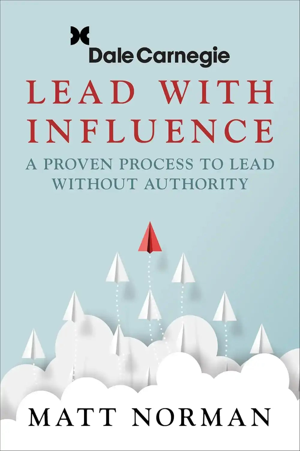 Lead With Influence: A Proven Process To Lead Without Authority Presented By Dale Carnegie And Assoc