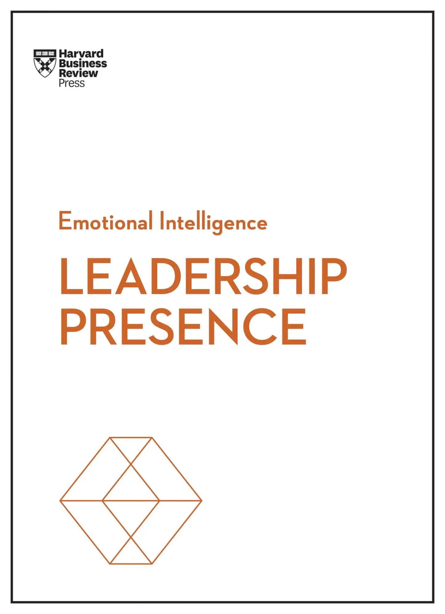Leadership Presence (Hbr Emotional Intelligence Series