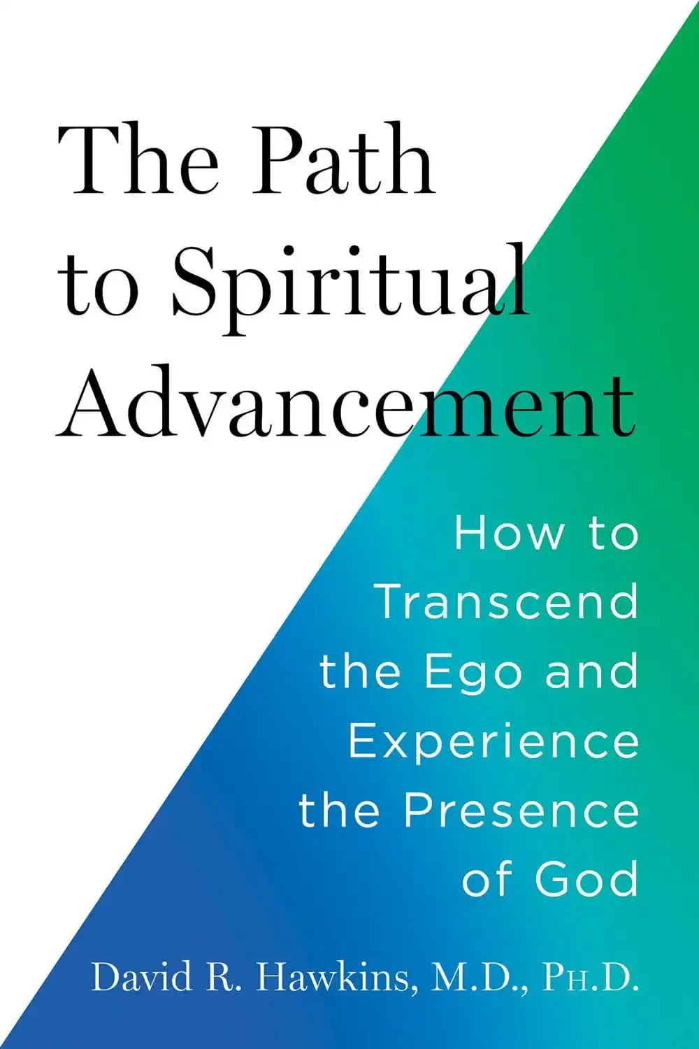 The Path To Spiritual Advancement:How To Transcend The Ego And Experience The Presence Of God