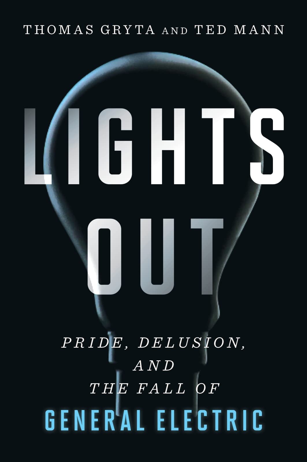 Lights Out-Pride,Delusion,And The Fall Of General Electric