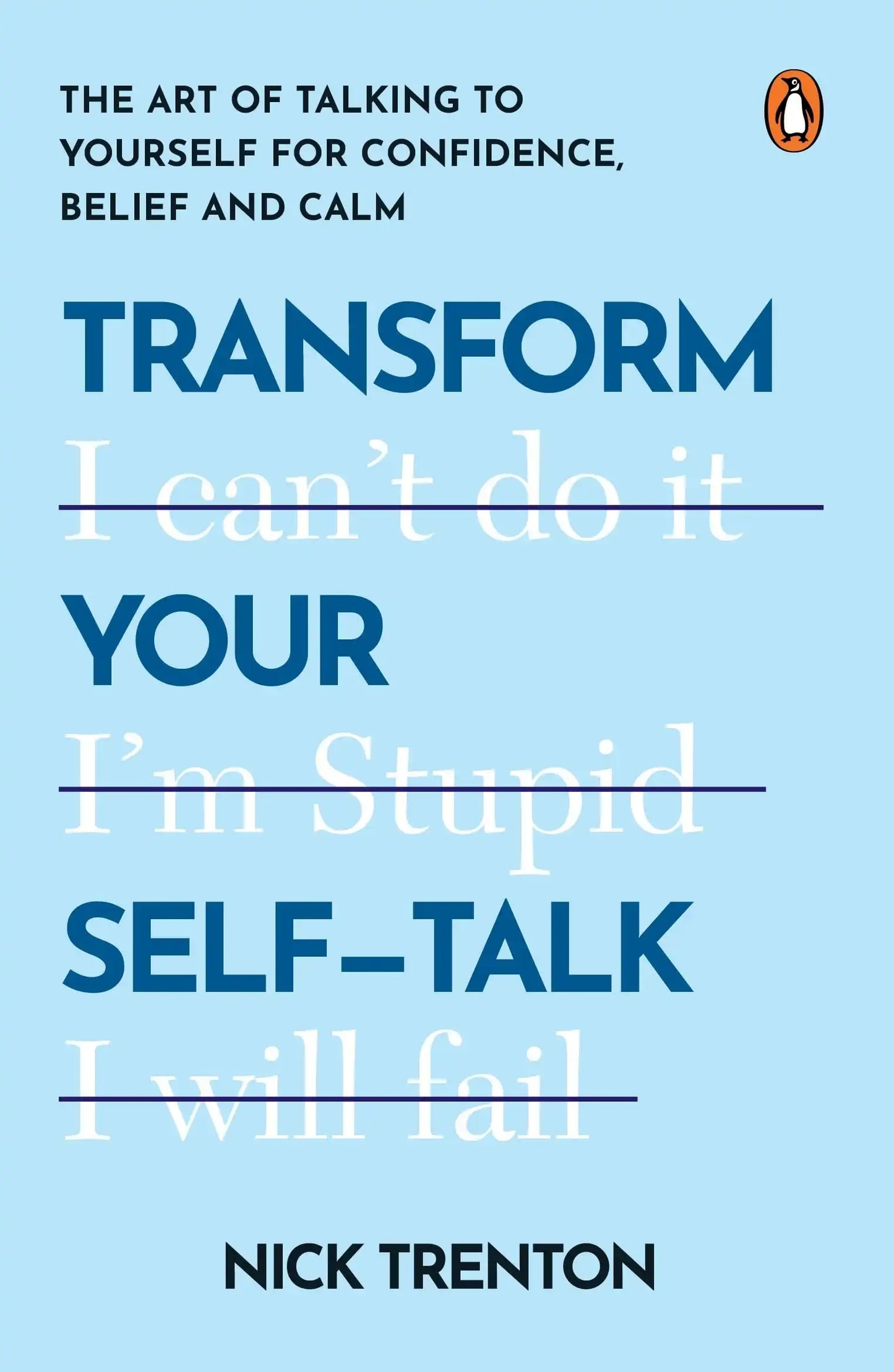 Transform Your Self-Talk: The Art Of Talking To Yourself For Confidence, Belief And Calm