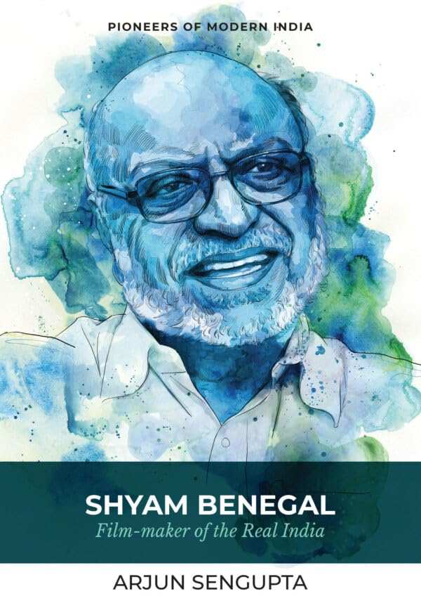 Shyam Benegal: Filmmaker Of The Real India (P.B)