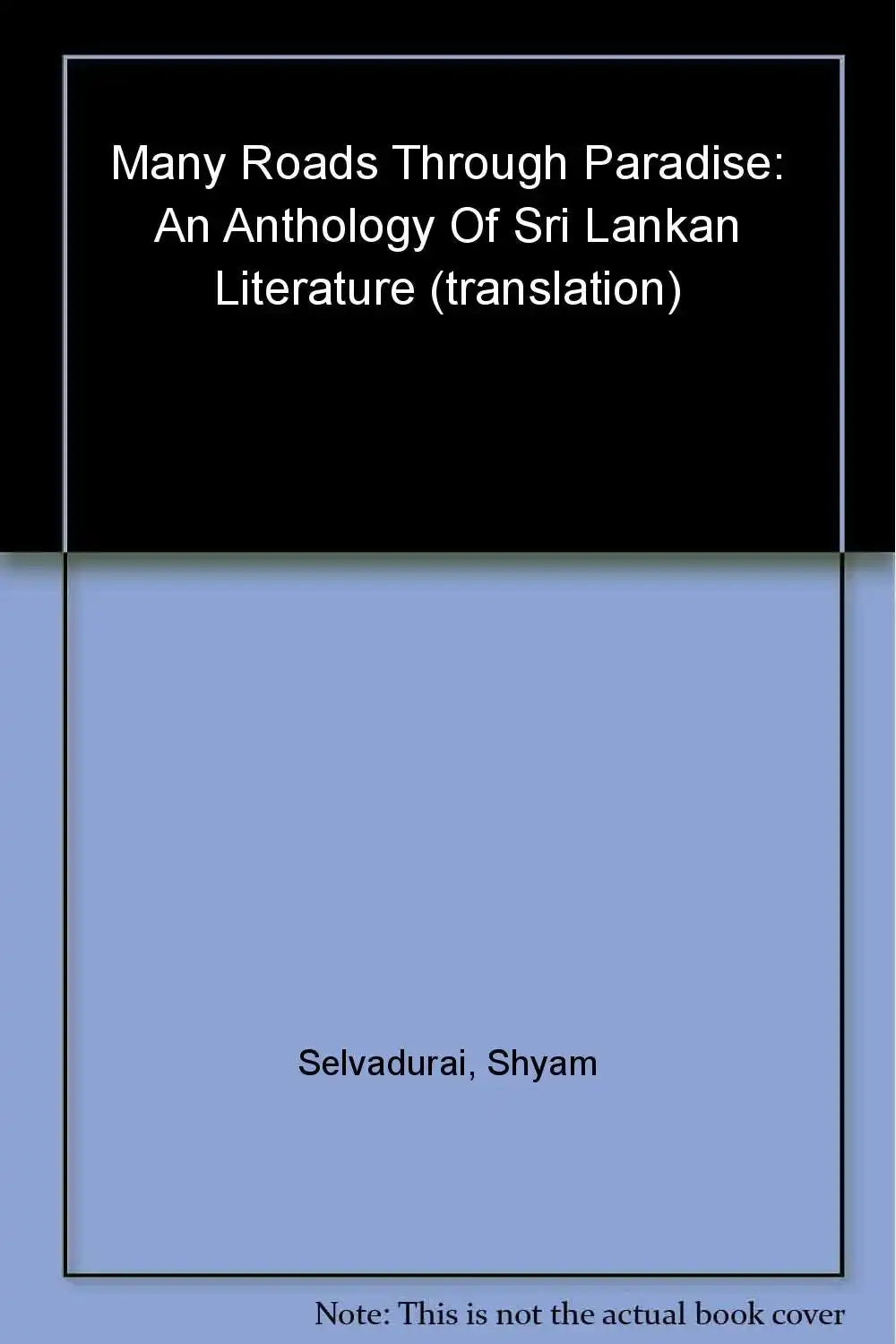 Many Roads To Paradise : An Anthology Of Sri Lankan Literature
