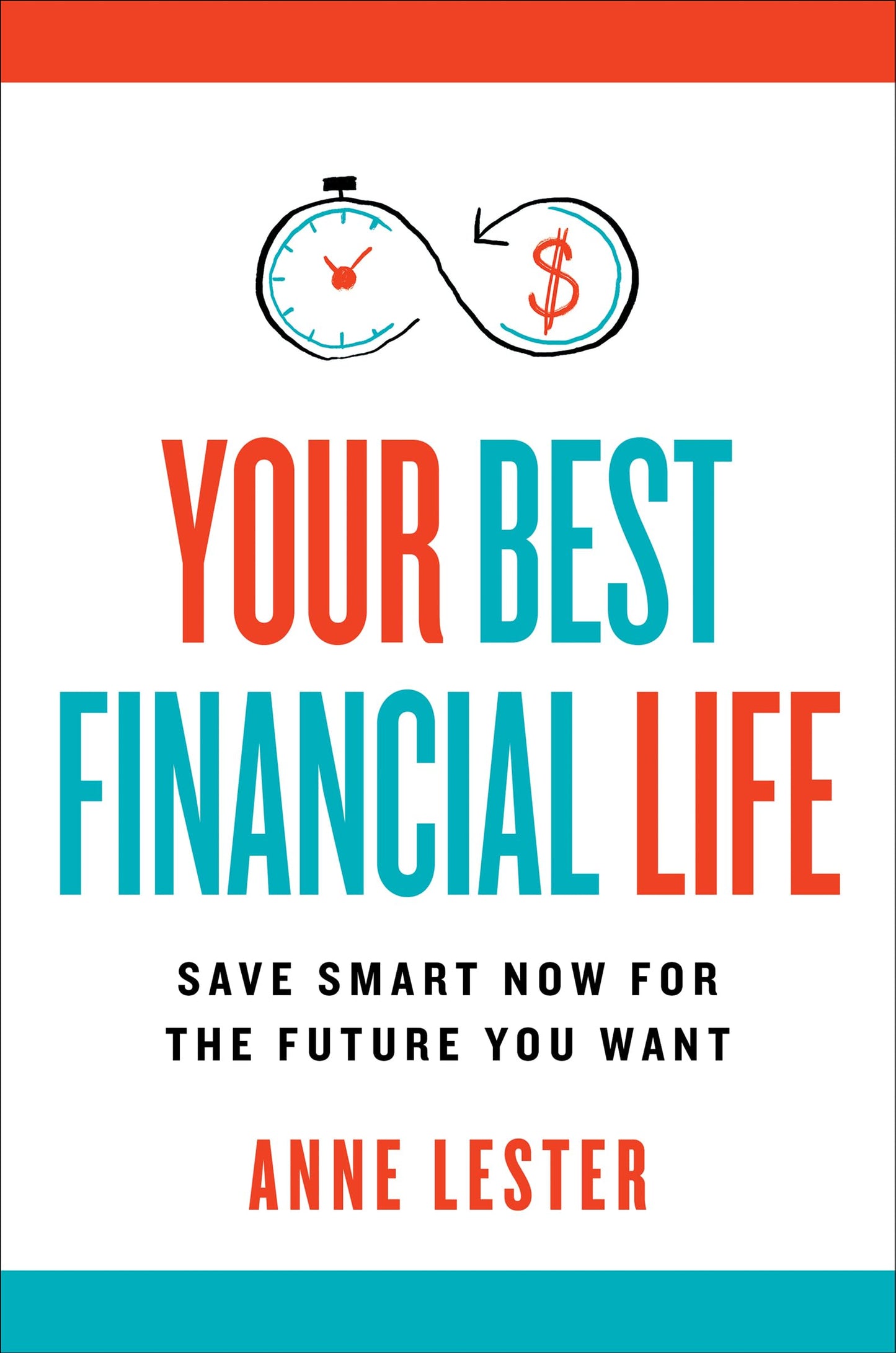 Your Best Financial Life - Save Smart Now For The Future You