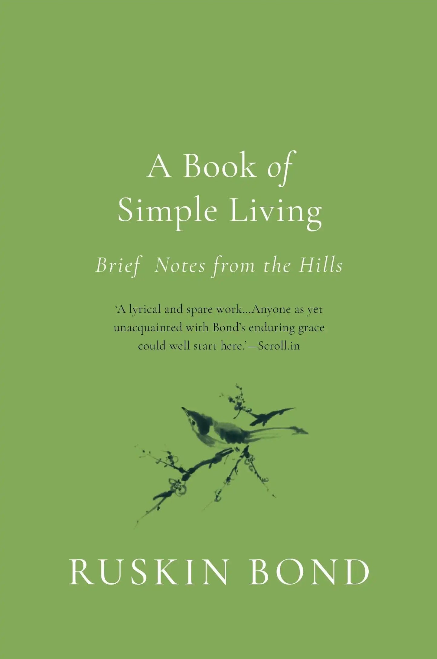 A Book Of Simple Living: Brief Notes From The Hills
