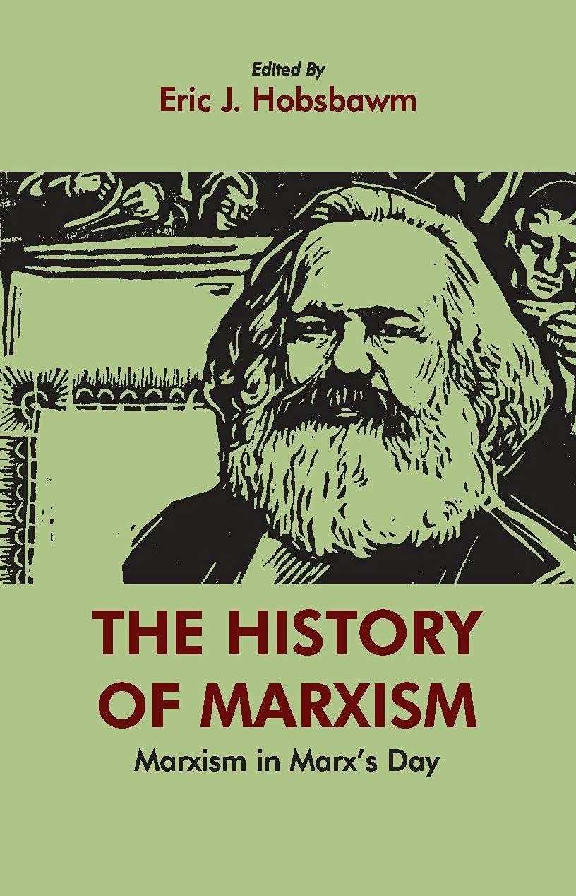 The History Of Marxism: Marxism In Marx'S Day