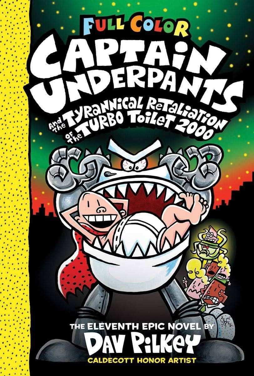 Captain Underpants #11: Captain Underpants And The Tyrannical Retaliation Of The Turbo Toilet 2000: