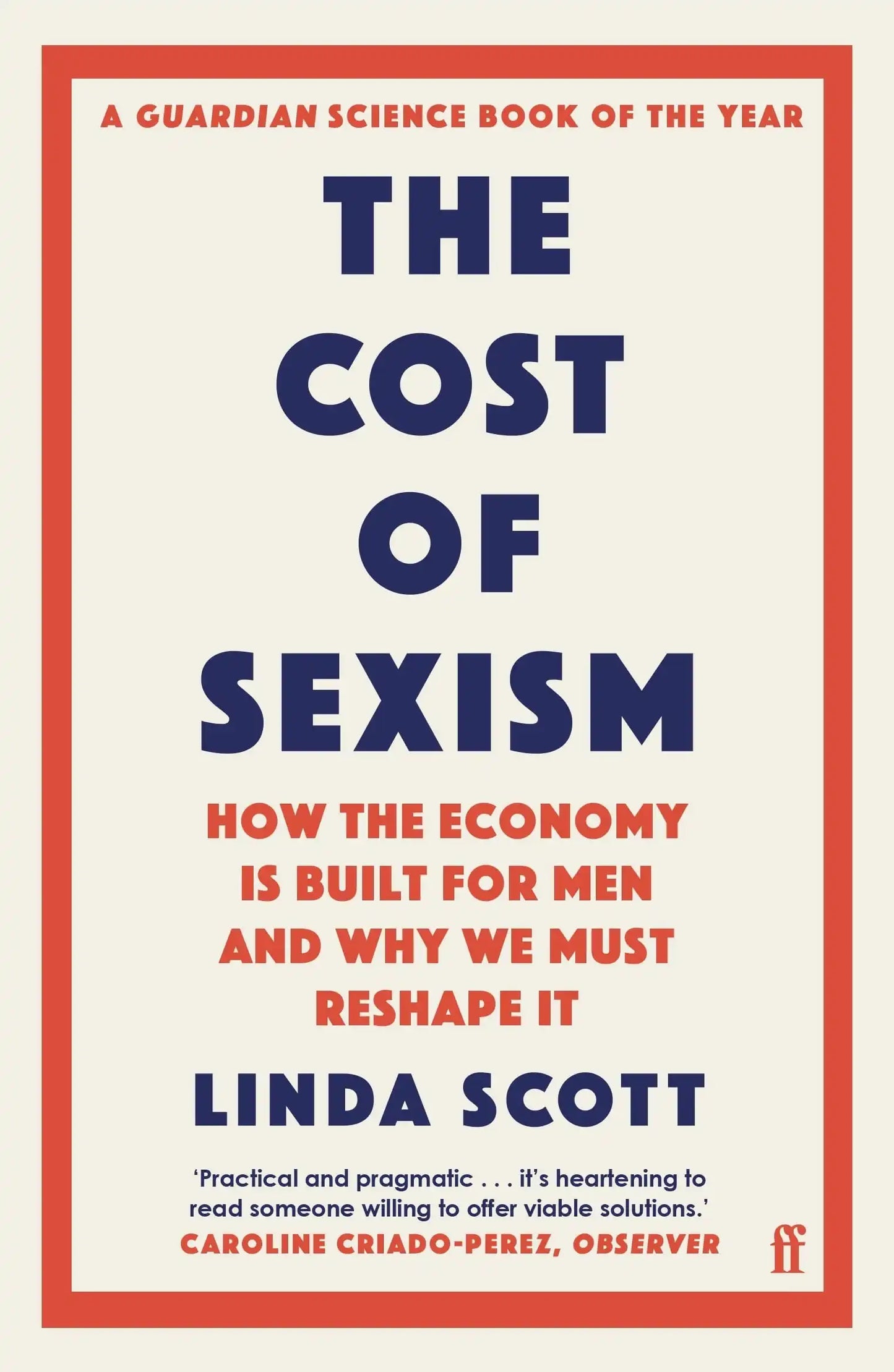 The Cost Of Sexism : How The Economy Is Built For Men And Why We Must Reshape It : A Guardian Science Book Of The Year