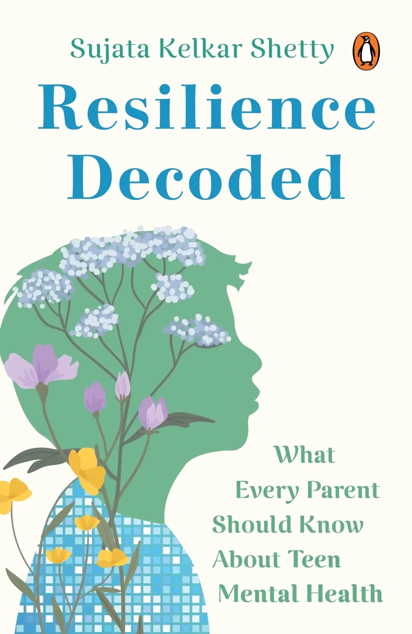 Resilience Decoded: What Every Parent Must Know About Teen Mental Health