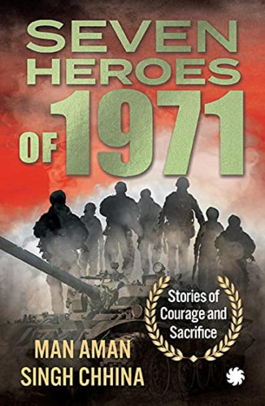 Seven Heroes Of 1971: Stories Of Courage And Sacrifice