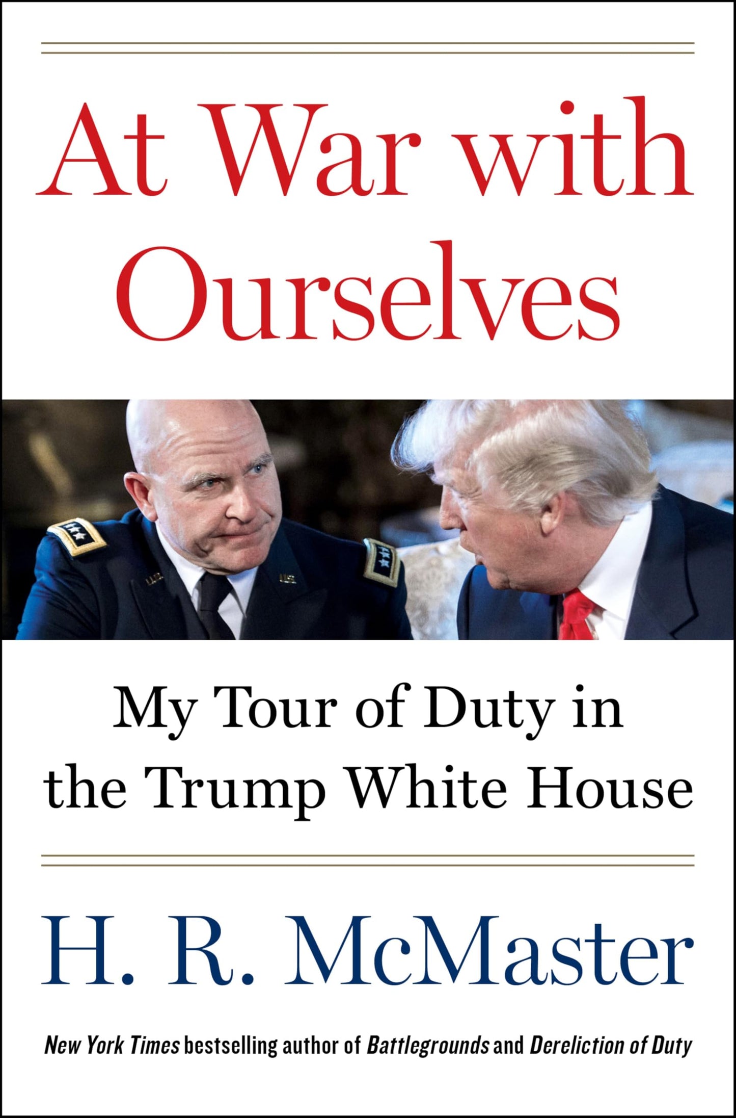 At War With Ourselves - My Tour Of Duty In The Trump White H
