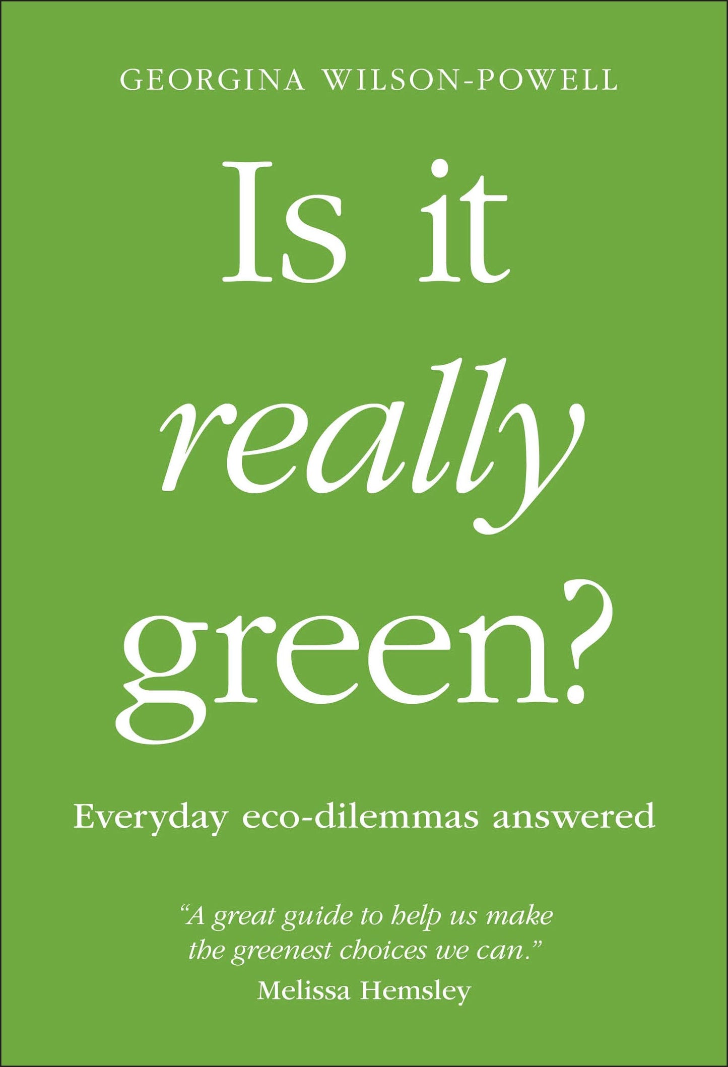 Is It Really Green?: Everyday eco dilemmas answered