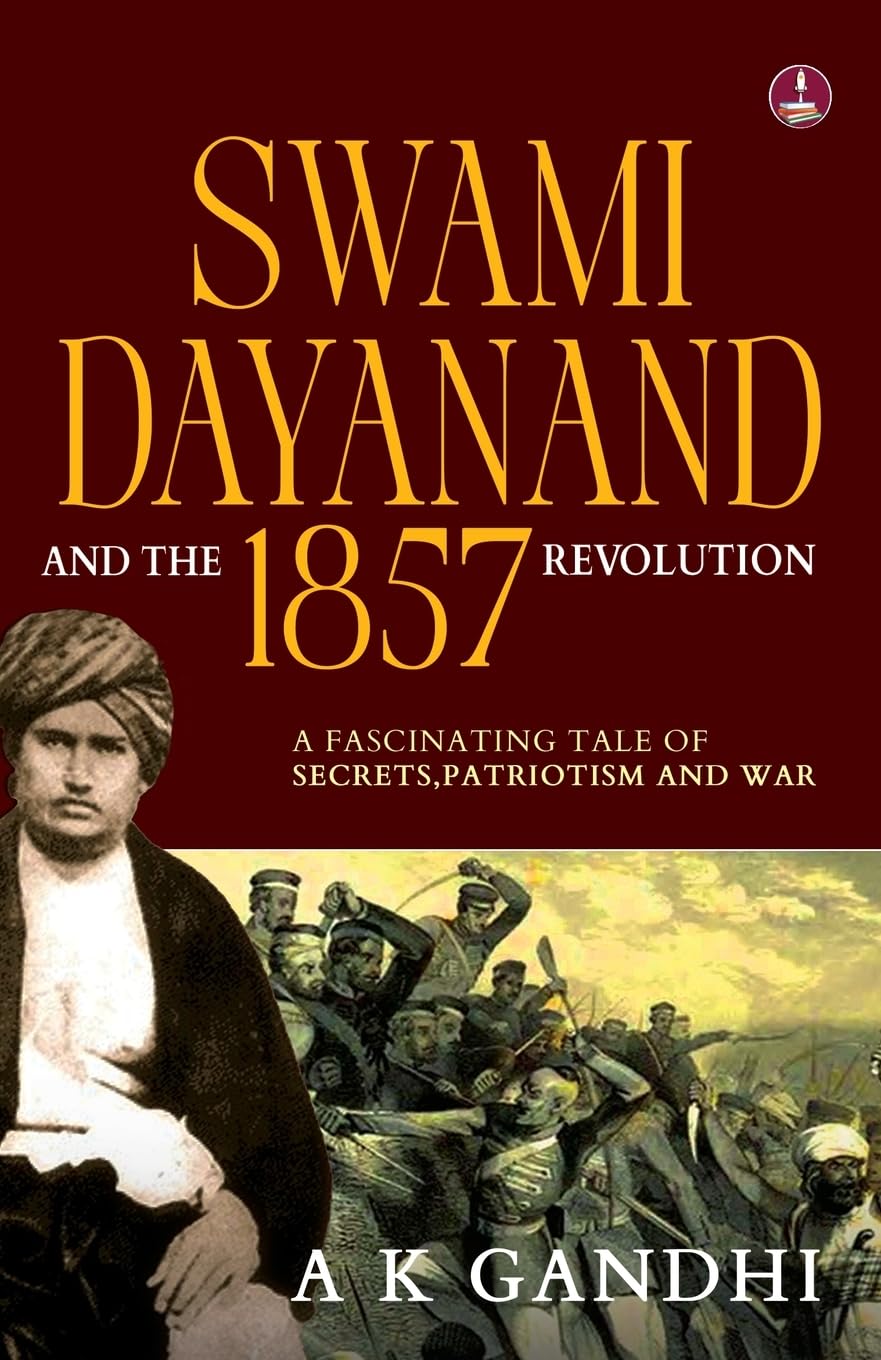 Swami Dayanand and the 1857 Revolution: A Fascinating Tale of Secrets, Patriotism and War | Rani Lakshmi Bai, Tatya Tope, Mangal Pandey & the Founder of Arya Samaj