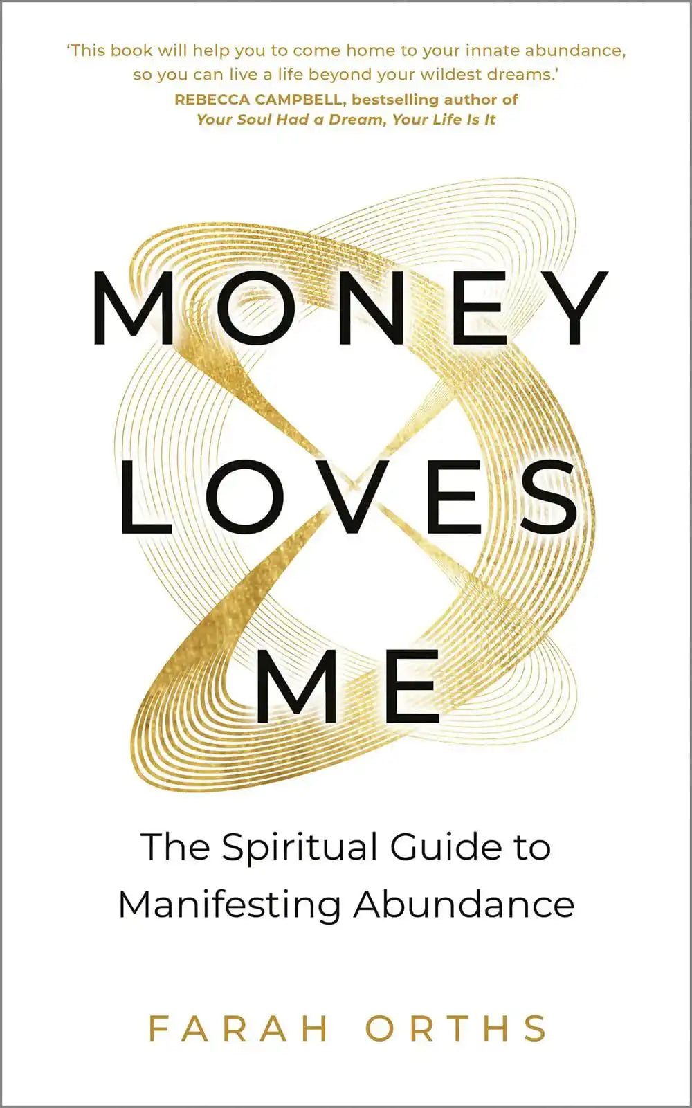Money Loves Me:The Spiritual Guide To Manifesting Abundance