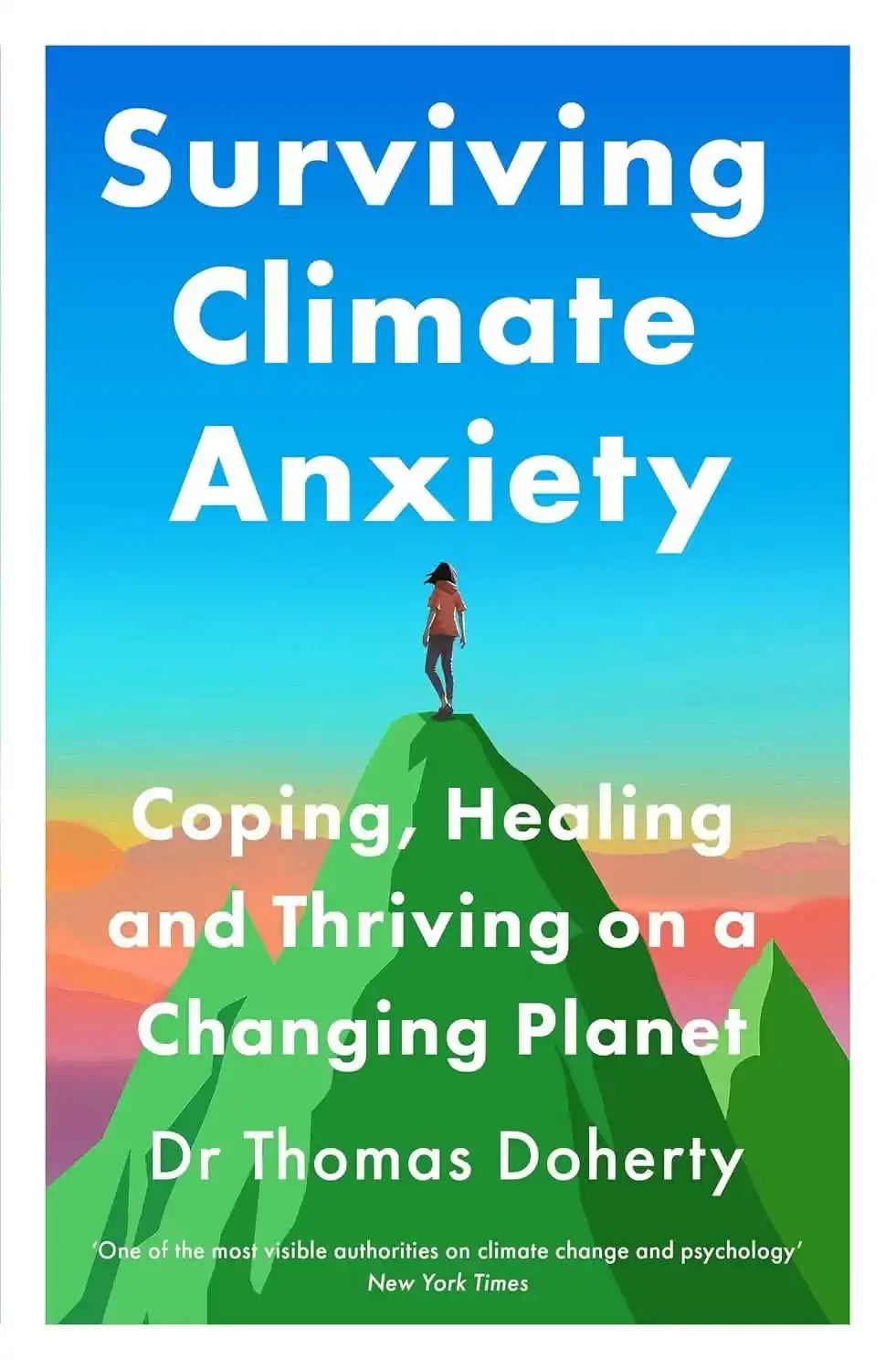Surviving Climate Anxiety: Coping, Healing and Thriving on a Changing Planet