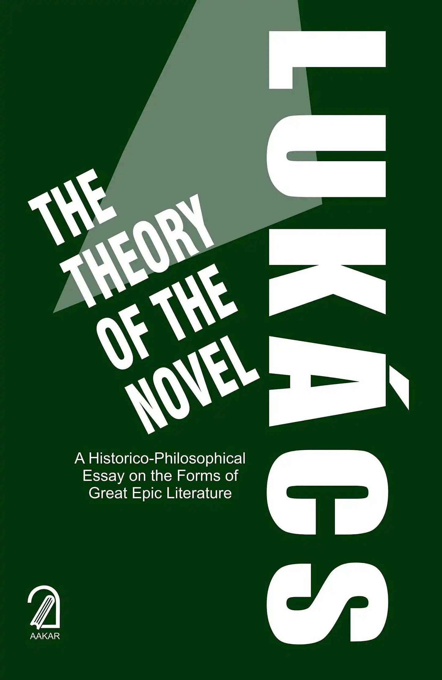 The Theory Of The Novel: A Historico-Philosophical Essay On The Forms Of Great Epic Literature
