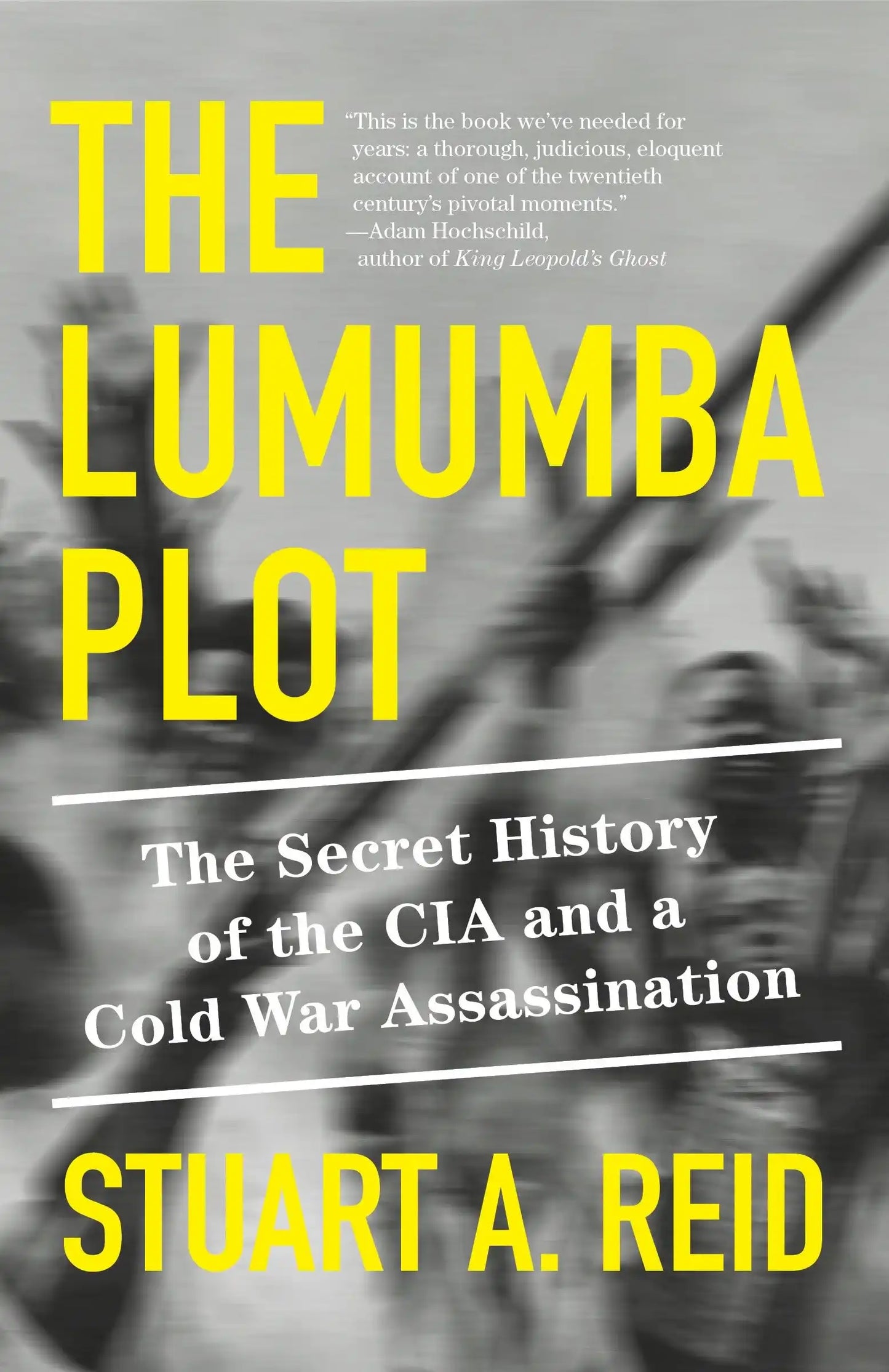 The Lumumba Plot: The Secret History Of The Cia And A Cold War Assassination