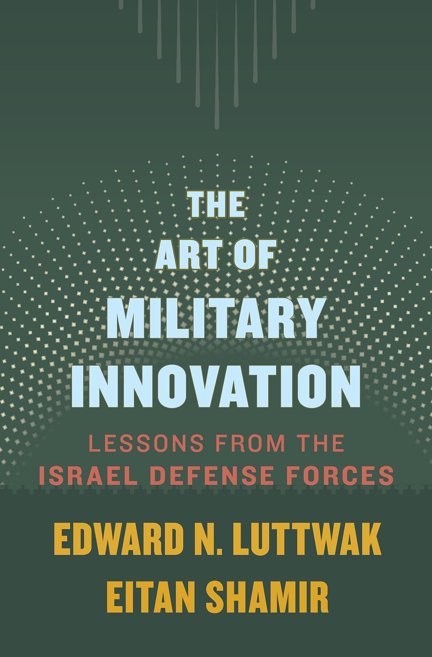 The Art Of Military Innovation - Lessons From The Israel