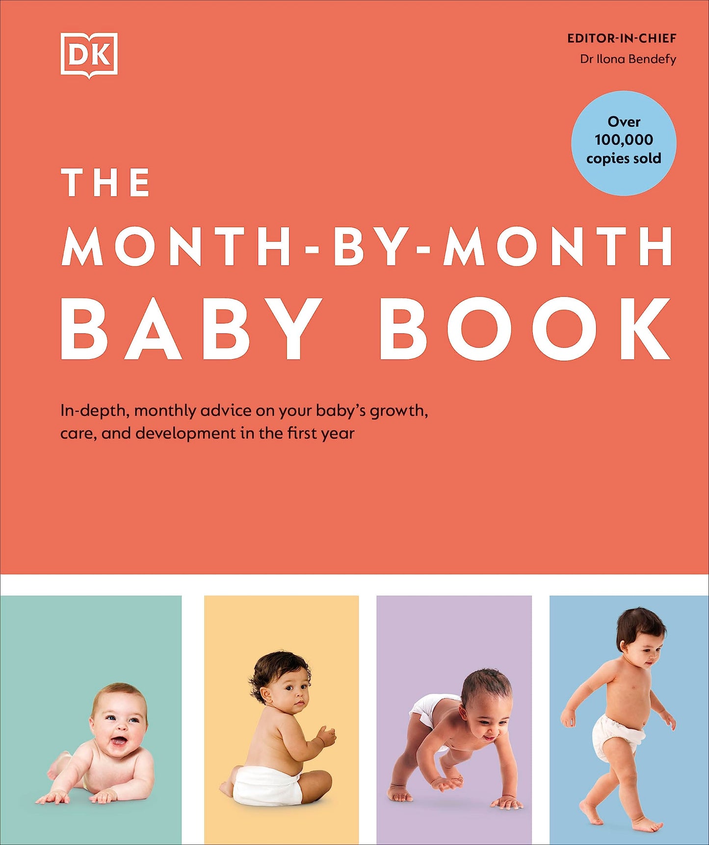 The Month-by-Month Baby Book: In-depth, Monthly Advice on Your Baby’s Growth, Care, and Development in the First Year