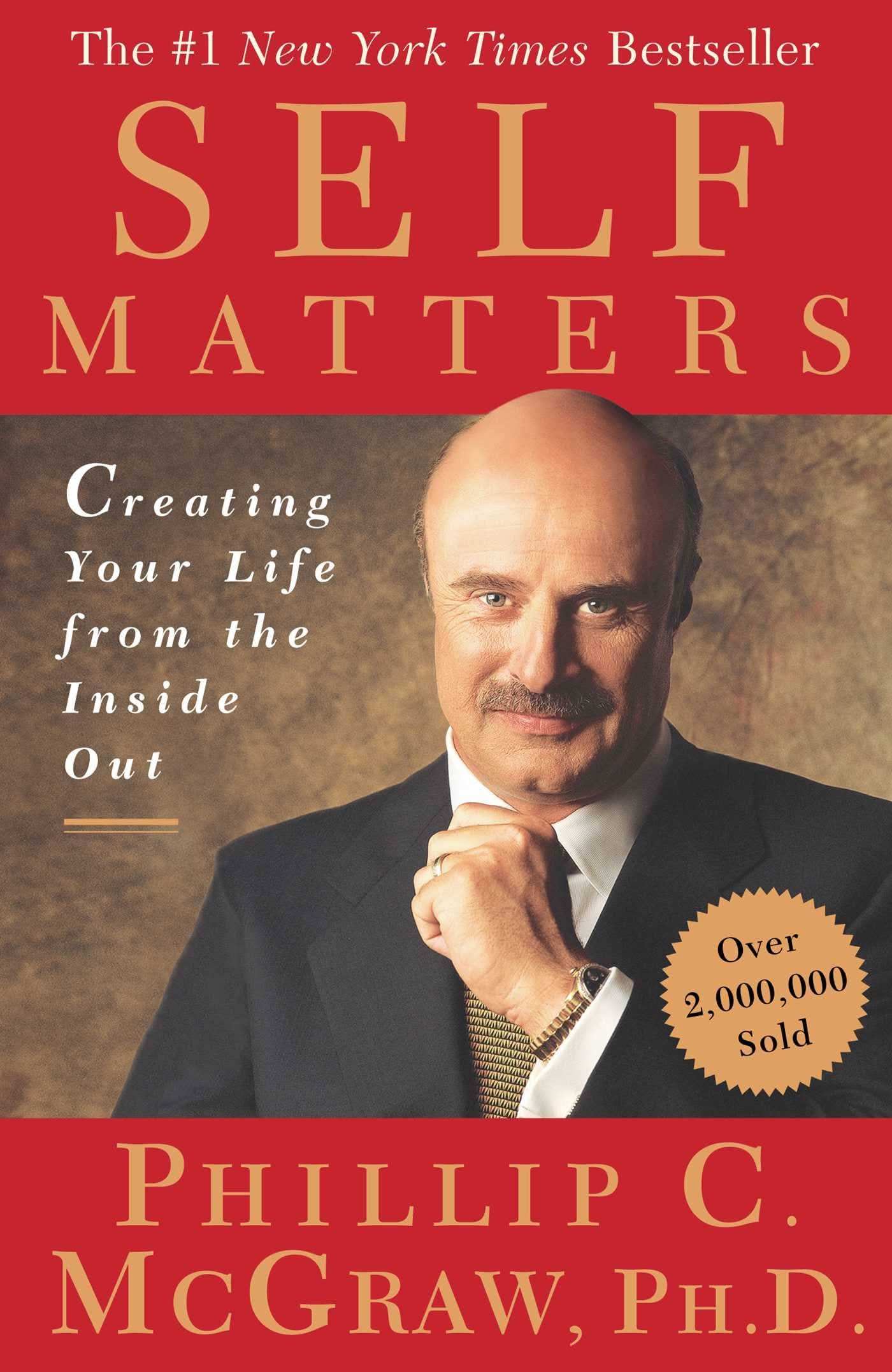 Self Matters: Creating Your Life From The Inside Out