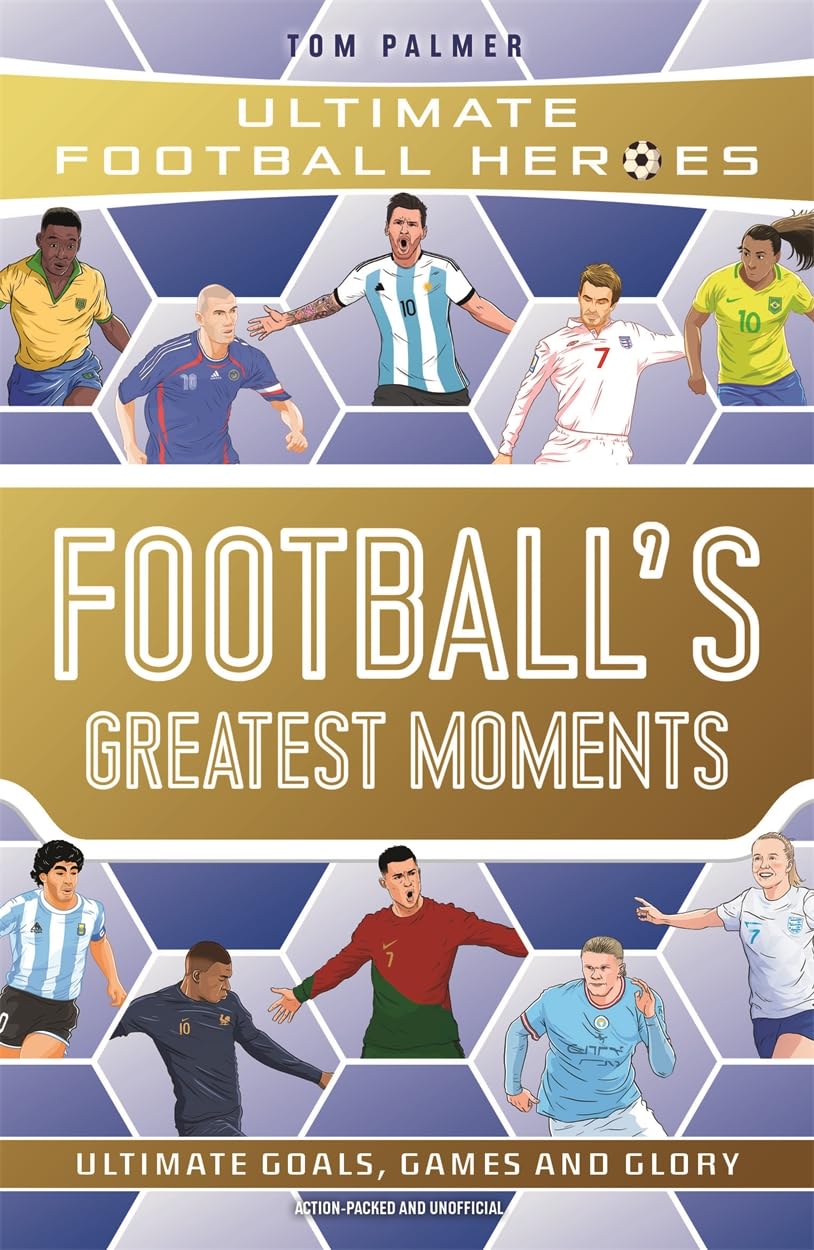 Football'S Greatest Moments (Ultimate Football Heroes - The