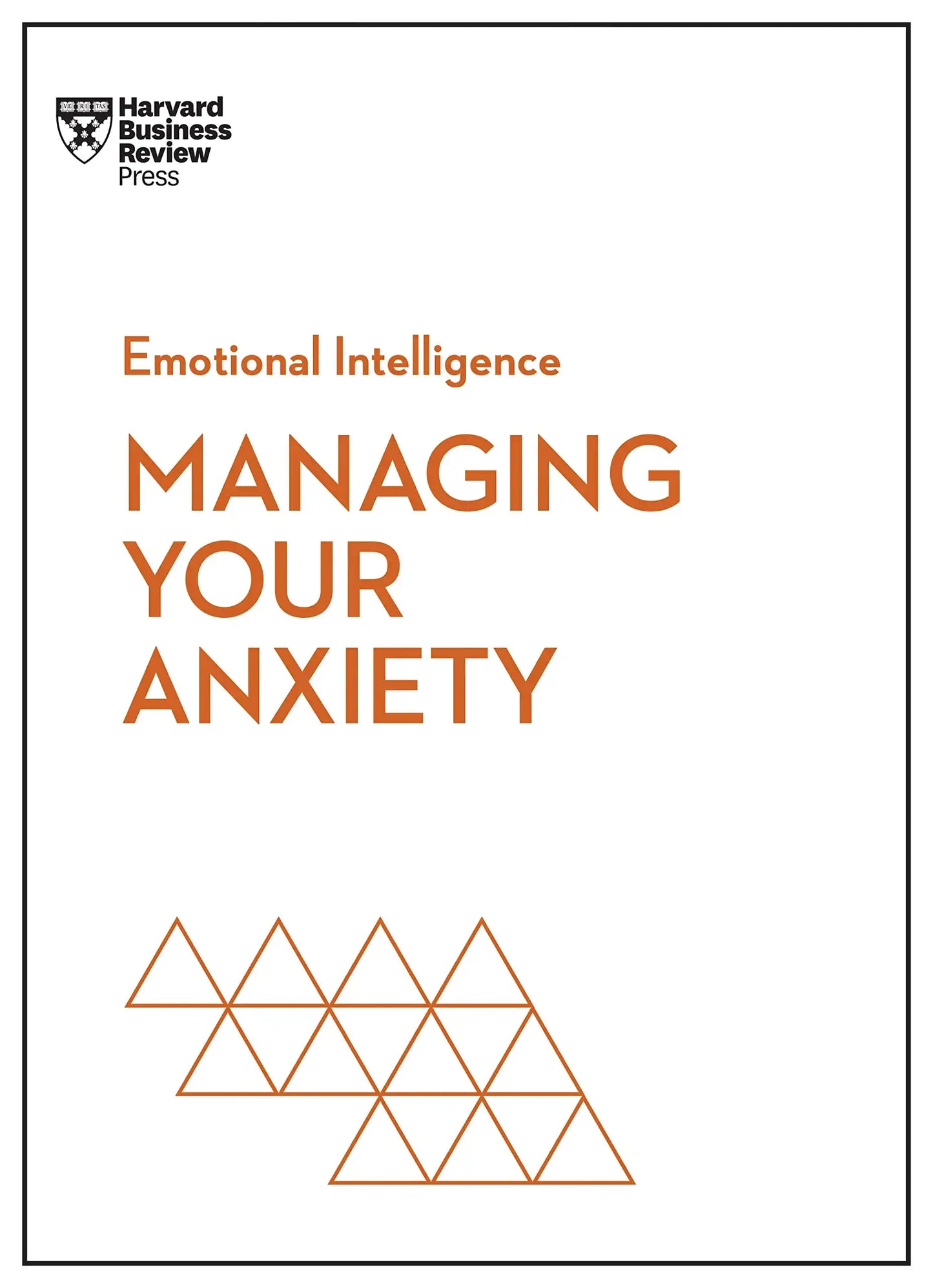 Managing Your Anxiety (Hbr Emotional Intelligence Series)