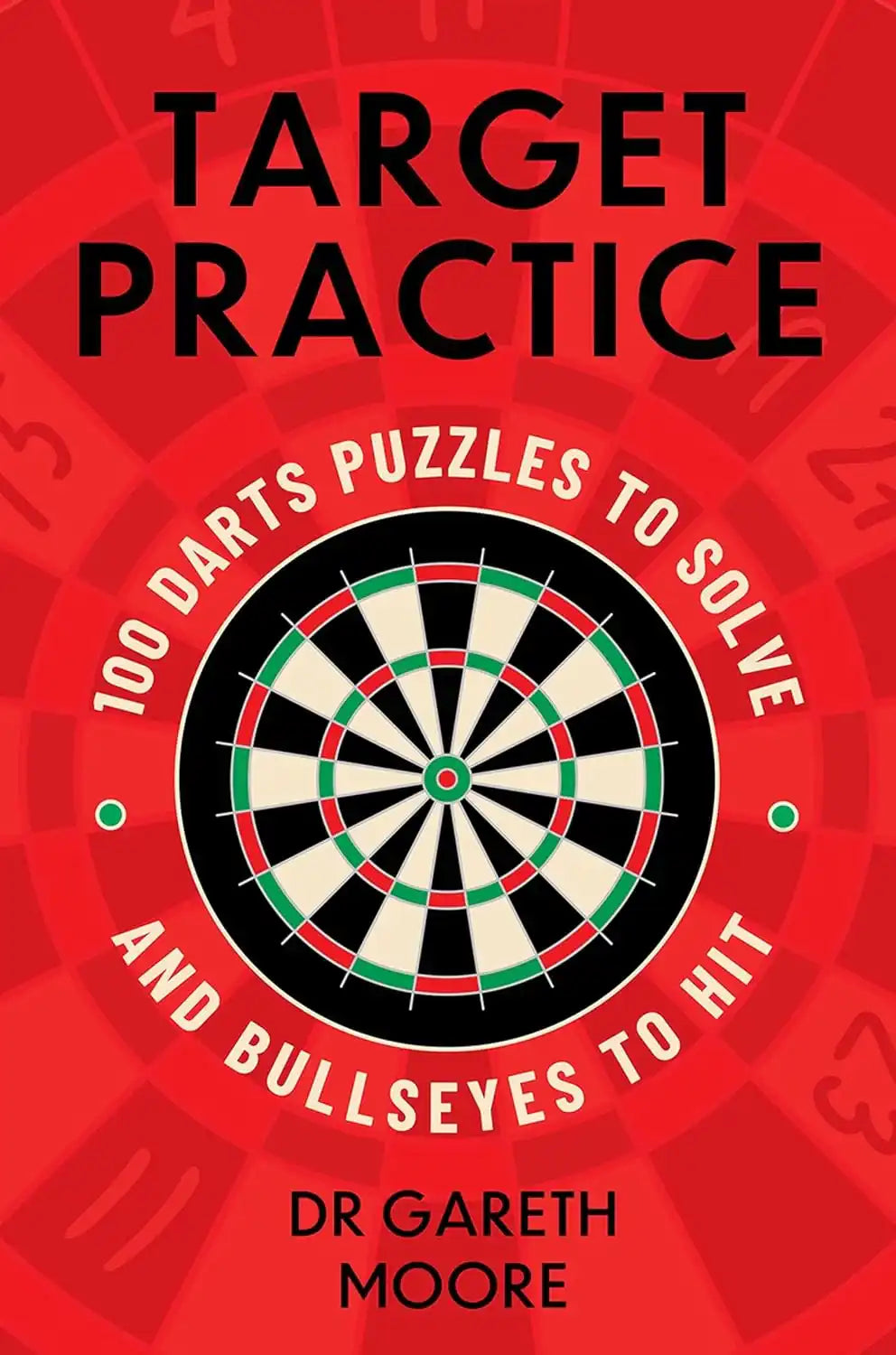 Target Practice: 100 Darts Puzzles to Solve and Bullseyes to Hit
