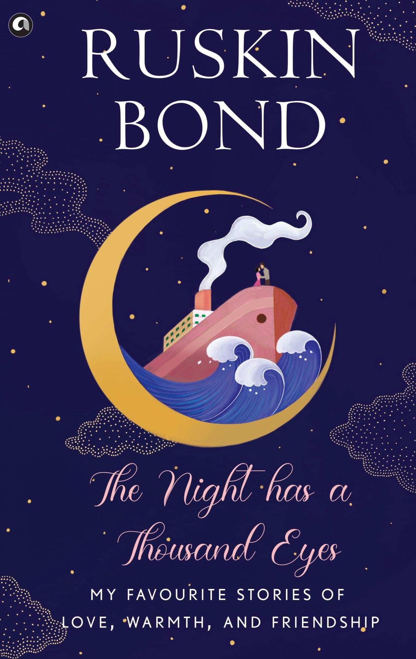 The Night Has A Thousand Eyes: My Favourite Stories Ofove, Warmth, And Friendship