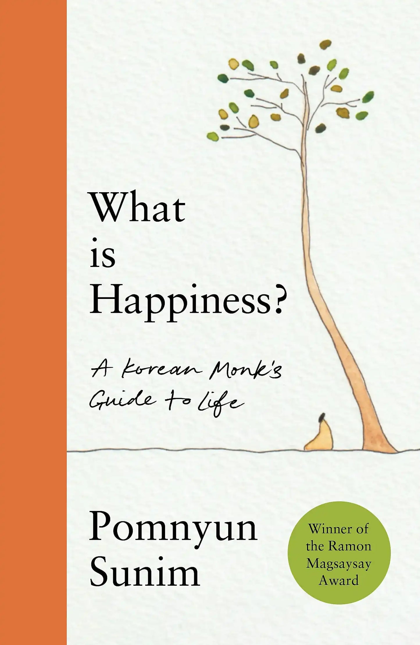 What Is Happiness: A Korean Monk'S Guide To Life