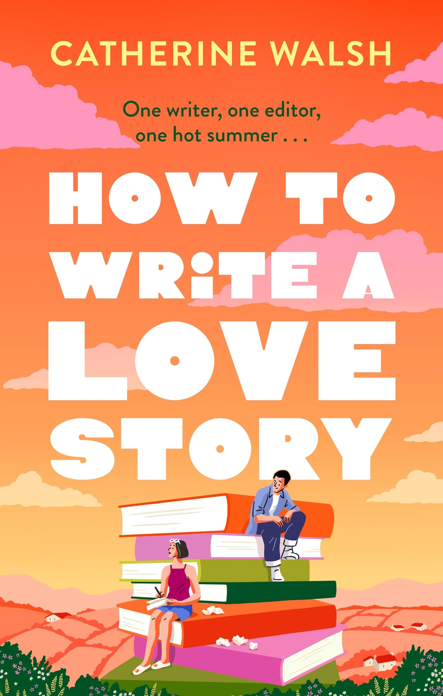 How to Write a Love Story: the HOTTEST opposites-attract, forced-proximity rom com of the summer β set in the world of books!