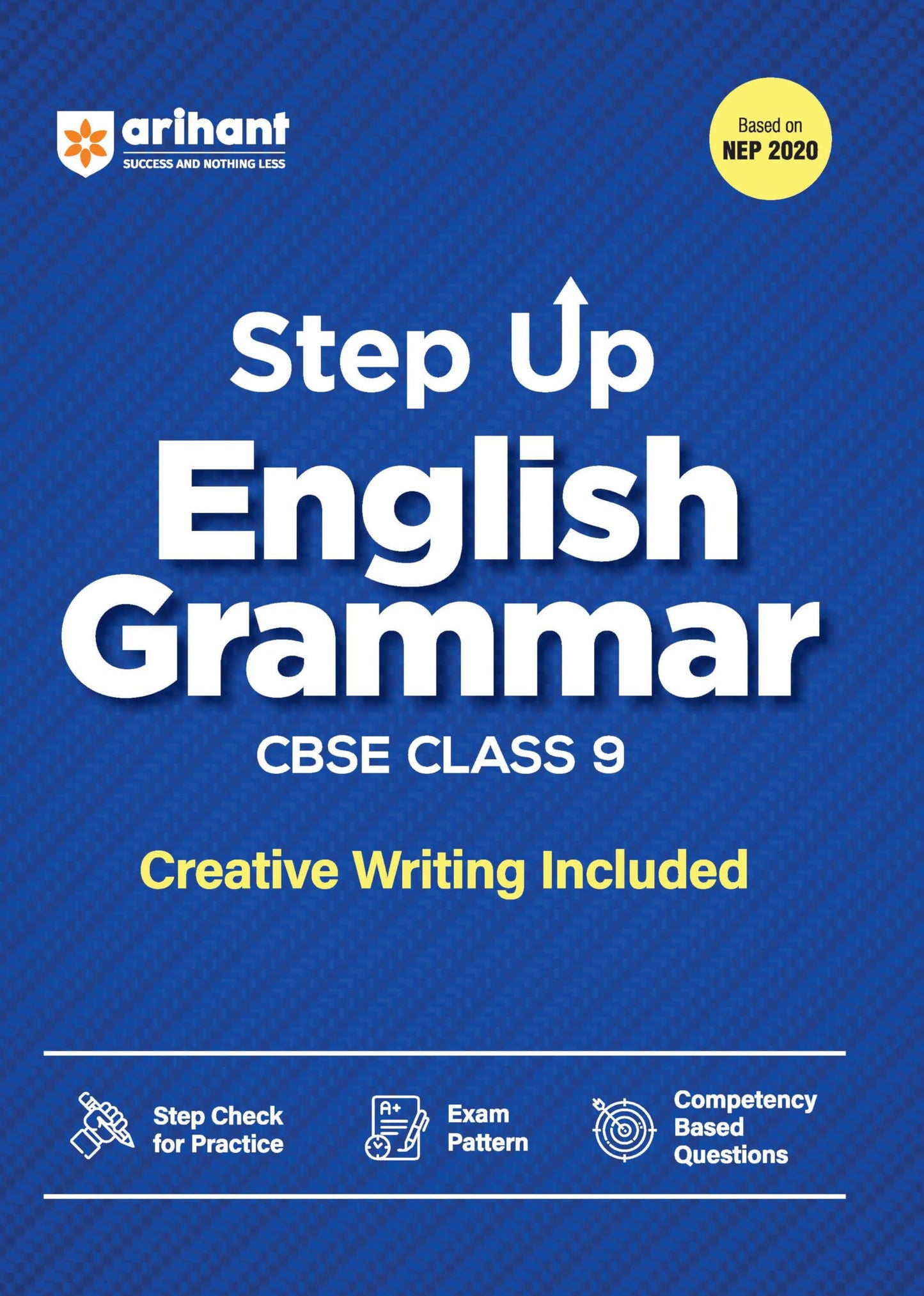 Arihant Step Up English Grammar for CBSE Class 9 | Based on NEP 2020 | Grammar & Creative Writing | Step Check for Practice, Exam Pattern, Previous Year Questions & Competency-Based Questions