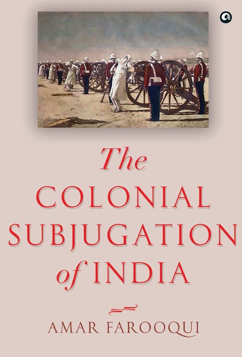 The Colonial Subjugation Of India (Hb)