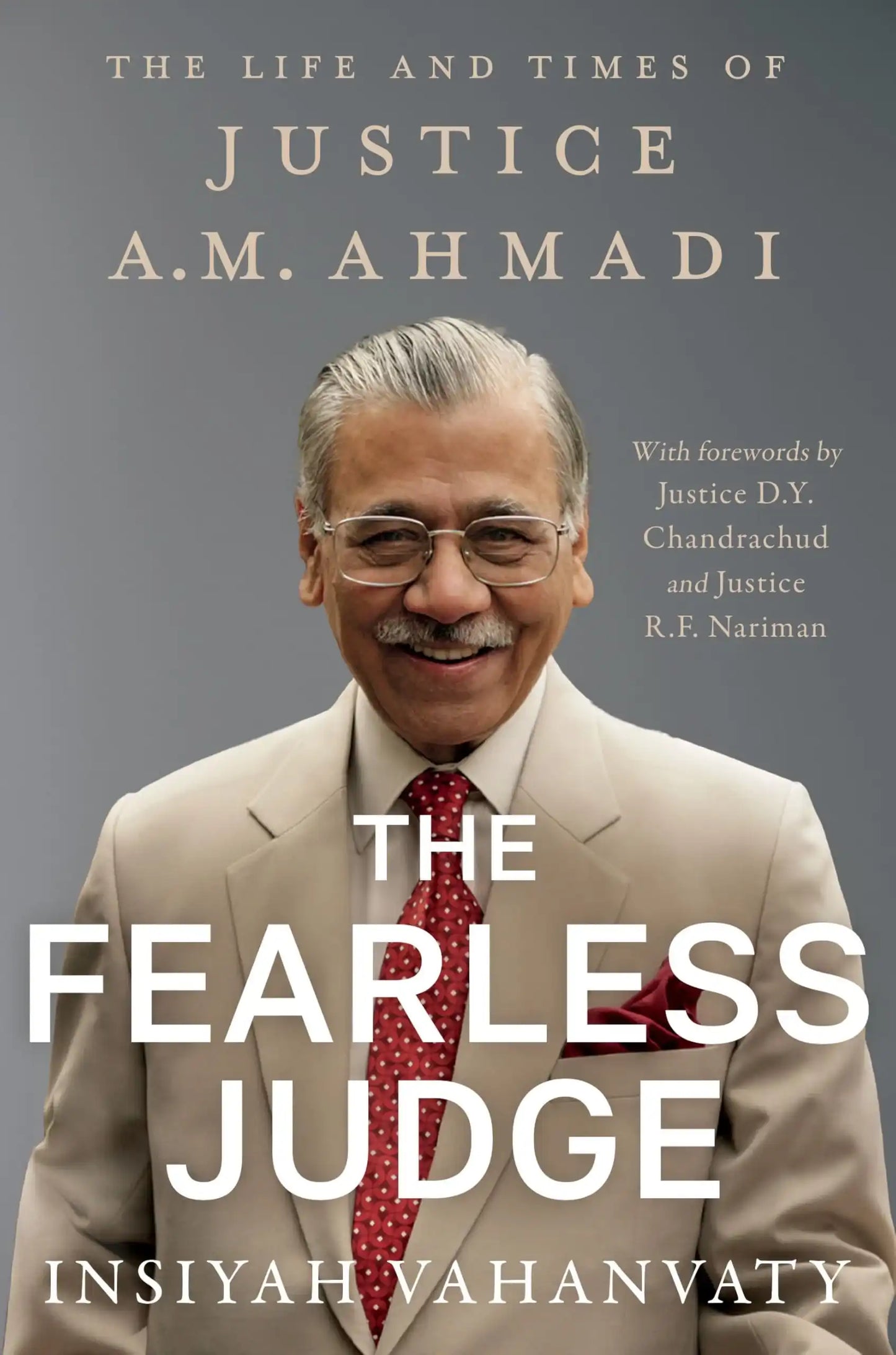 The Fearless Judge : The Life And Times Of Justice A.M. Ahmadi